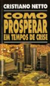 Como Prosperar em tempos de Crise - Bispo Cristiano Netto