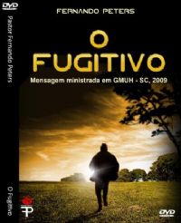 O Fugitivo - Pastor Fernando Peters - GMUH 2009