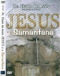 Jesus e a Samaritana - Pastor Elson de Assis