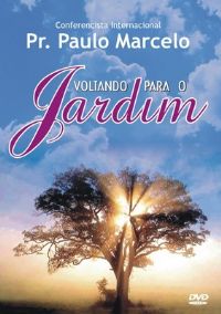 Voltando para o Jardim - Pastor Paulo Marcelo