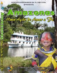 Projeto Amazonas - Gidees Missionrios da ltima Hora - GMUH