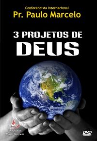 3 Projetos de Deus - Pastor Paulo Marcelo