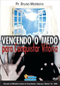 Vencendo o Medo para Conquistar a Vitória - Pastor Bruno Monteiro