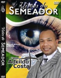Visões do Semeador - Pastor Adeildo Costa
