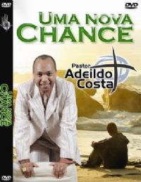 Uma nova Chance - Pastor Adeildo Costa