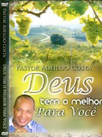 Deus tem o melhor para voc - Pastor Adeildo Costa