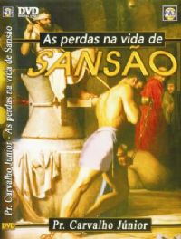 As perdas na Vida de Sansão  - Pastor Carvalho Junior