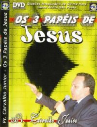Os 3 Papis de Jesus - Pastor Carvalho Junior