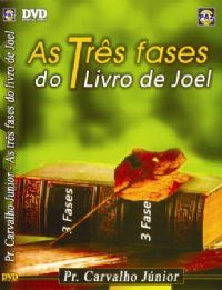 As Trs Fases do Livro de Joel - Pastor Carvalho Junior