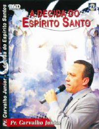 A Decida do Espírito Santo  - Pastor Carvalho Junior