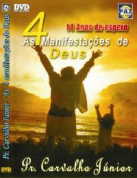 As 4 manifestações de Deus 14 anos de Espera  - Pastor Carvalho Junior