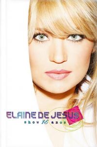Show 15 anos  - Elaine de Jesus - DVD ao VIVO