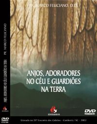 Anjos, Adoradores no Cu e Guardies na Terra - Pastor Marco Feliciano