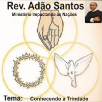 Conhecendo a Trindade - Pastor Ado Santos