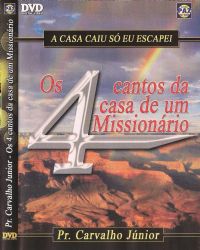 Os 4 Cantos da Casa de Um Missionrio - Pastor Carvalho Junior