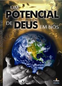 Um Potencial  de Deus em ns  - Pastor Matias Soares