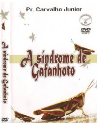 A Sindrome de Gafanhoto - Pastor Carvalho Junior