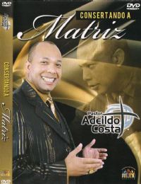Consertando a Matriz - Pastor Adeildo Costa