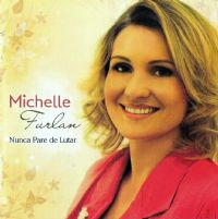 Nunca Pare de Lutar - Michelle Furlan
