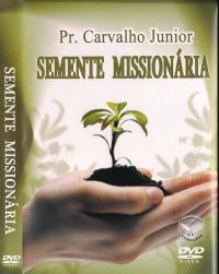 Semente Missionria - Pastor Carvalho Junior - Filadlfia Produes