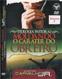 Teologia Pastoral - Moldando o caráter do Obreiro Vol 2 - Pr Carvalho