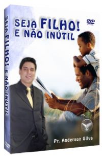 Seja Filho e No Intil - Pastor Anderson Silva - Filadlfia Produes