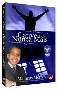 Cativeiro Nunca Mais - Missionrio Matheus Moraes