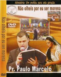 No Olheis por eu ser Morena - Pastor Paulo Marcelo - Filadlfia