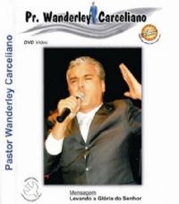 Levando a Glória do Senhor - Pastor Wanderley Carceliano