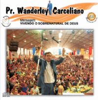 Vivendo o Sobrenatural de Deus - Pastor Wanderley Carceliano