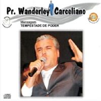 Tempestade de Poder - Pastor Wanderley Carceliano 