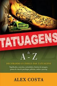 3 Ed. Tatuagens de A-Z - Pastor Alex Costa - Vidas Marcadas - Livro