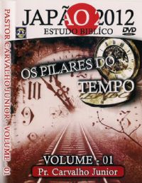 Os Pilares do Tempo - Estudo Bblico Vol. 1 - Japo 2012 - Pr Carvalho