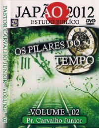 Os Pilares do Tempo - Estudo Bblico Vol. 2 - Japo 2012 - Pr Carvalho
