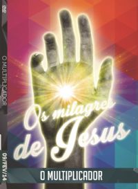 Os Milagres de Jesus - O Multiplicador - Luz da Vida