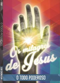 Os Milagres de Jesus - O Todo Poderoso - Luz da Vida