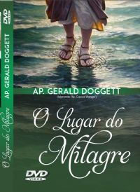 O Lugar do Milagre - Apstolo Gerald Doggett