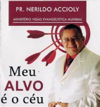 Meu Alvo  o Cu - Pastor Nerildo Accioly