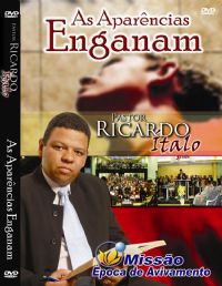 As Aparncias Enganam - Pastor Ricardo Italo 