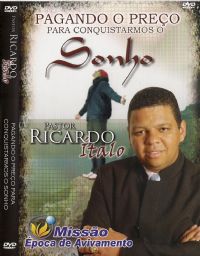 Pagando o preço para Conquistarmos o Sonho - Pastor Ricardo Italo