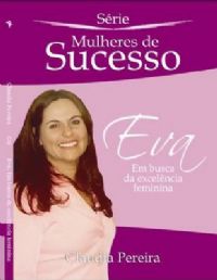 Eva Em busca da excelência Feminina - Bispa Claudia Pereira