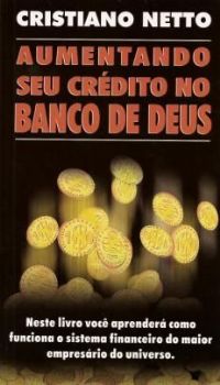 Aumentando seu crédito no Banco de Deus - Bispo Cristiano Netto