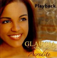 Acredite - Glaucia Nascimento - Somente Play - Back