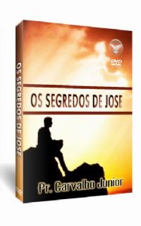 Os Segredos de José - Pastor Carvalho Junior